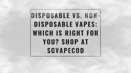 Disposable vs. Non-Disposable Vapes: Which is Right for You