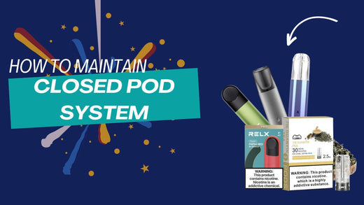 How to maintain closed pod system-SGVAPESGCOD – SG VAPE COD